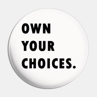 Own Your Choices Pin