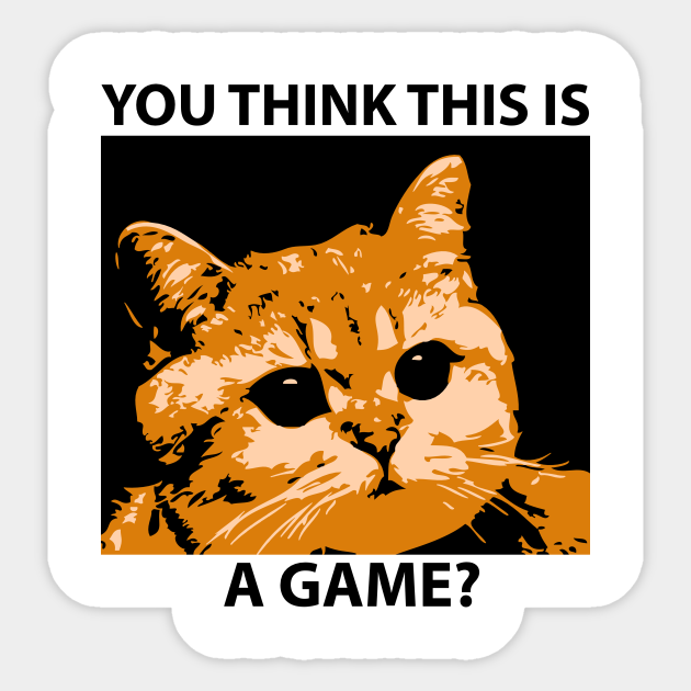 You Think This Is A Game Funny Angry Cat Quote Kitten Pegatina Teepublic Mx