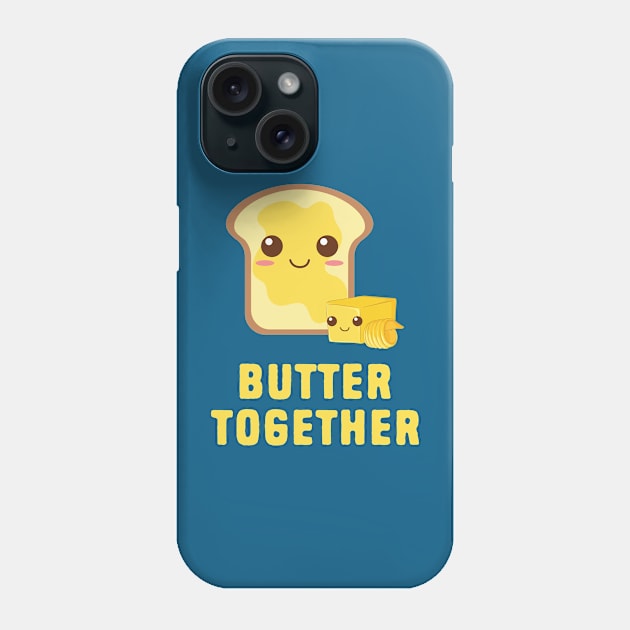 Butter Together Phone Case by Shirts That Bangs