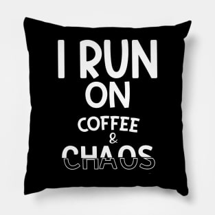 Run on Coffee and Chaos Pillow