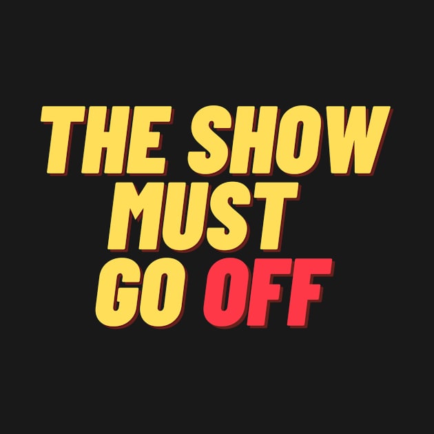 The Show Must Go Off by Teatro