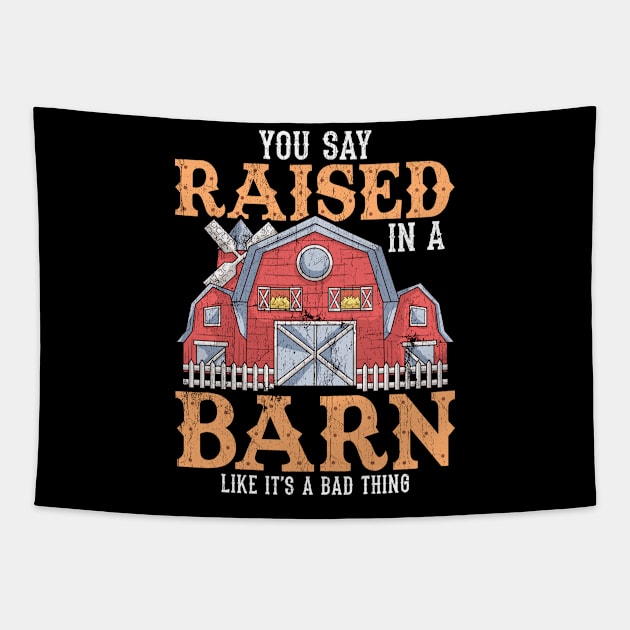 You Say Raised In A Barn Like It's A Bad Thing Tapestry by theperfectpresents