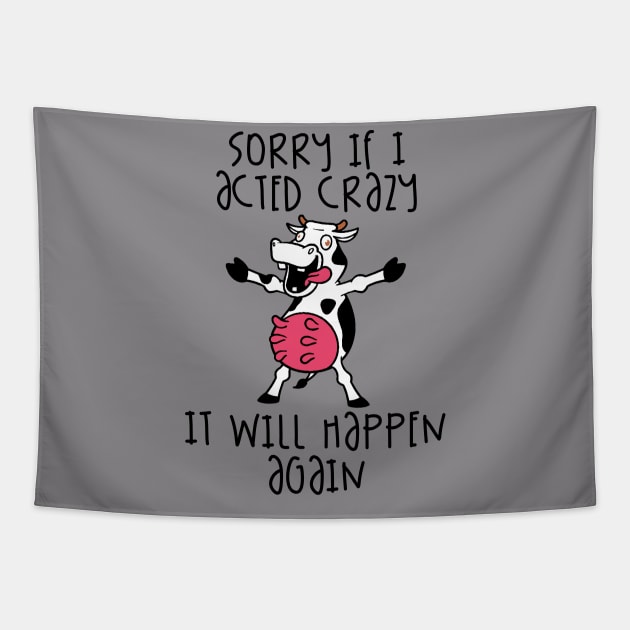 Sorry If I Acted Crazy It Will Happen Again Tapestry by Fadloulah