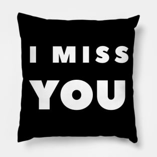 I Miss You Pillow