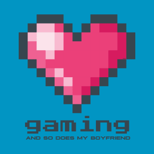 Love Gaming and so does my Boyfriend T-Shirt