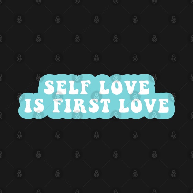 Self Love Is First Love by CityNoir