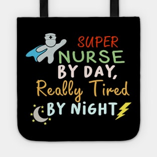 Super Nurse by day Really Tired by Night Tote