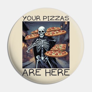 Your pizzas are here Pin