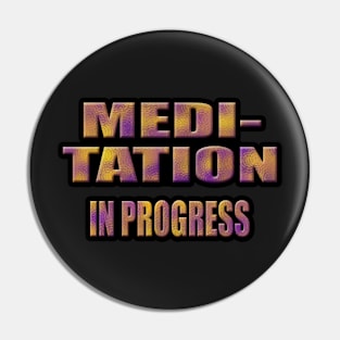 meditation in progress Pin