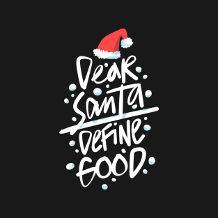 Funny Christmas Dear Santa Define Good T-Shirt