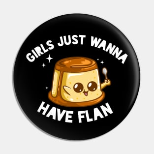 Girls Just Wanna Have Flan Pin