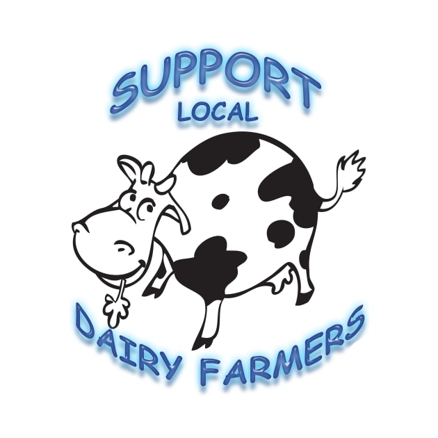 Support Local Dairy Farmers by TeesandTops