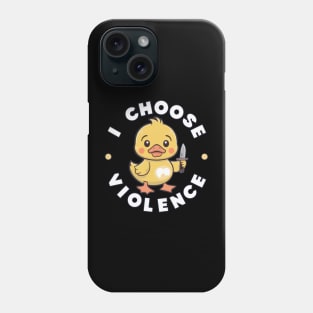 i Choose Violence Phone Case