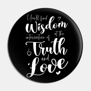 You’ll find wisdom at the intersection of truth and love Pin