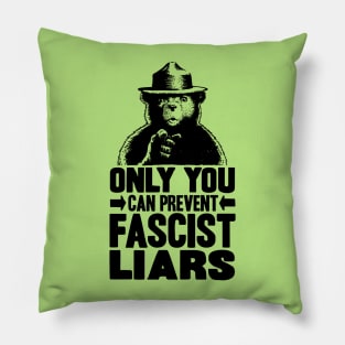 Only You Can Prevent Fascist Liars Pillow