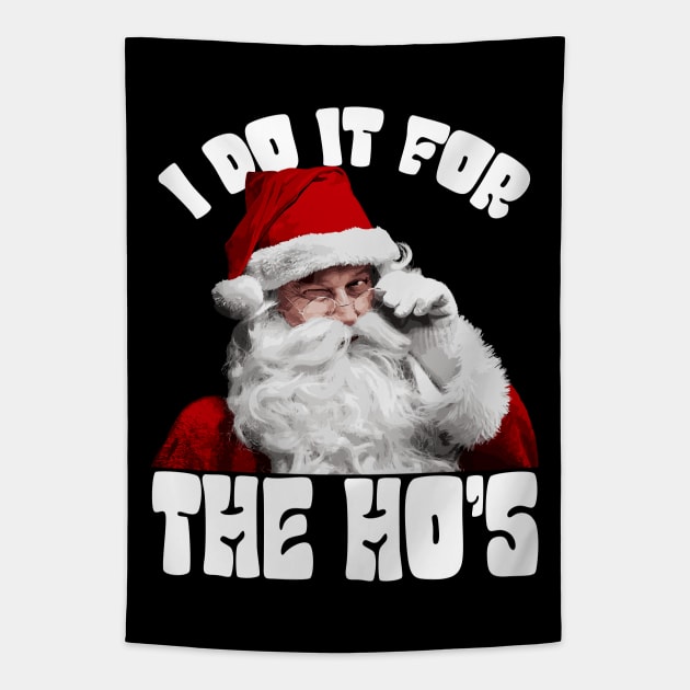 I Do It For The Ho's Funny Christmas Tapestry by Megadorim
