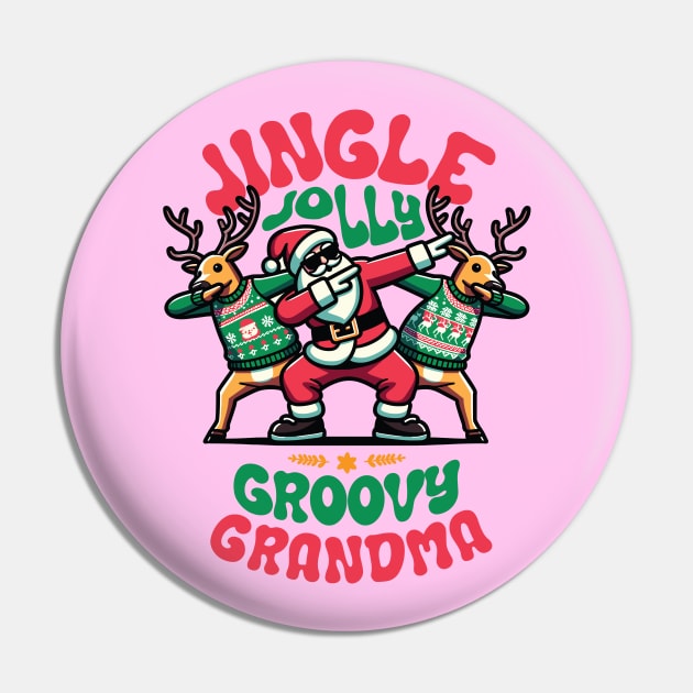 Grandma - Holly Jingle Jolly Groovy Santa and Reindeers in Ugly Sweater Dabbing Dancing. Personalized Christmas Pin by Lunatic Bear