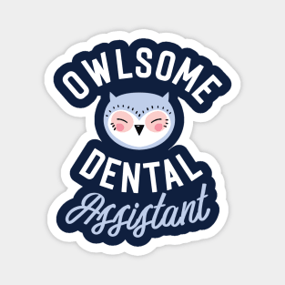 Owlsome Dental Assistant Pun - Funny Gift Idea Magnet