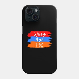 Whey Aye Pet Funny Slang Phone Case