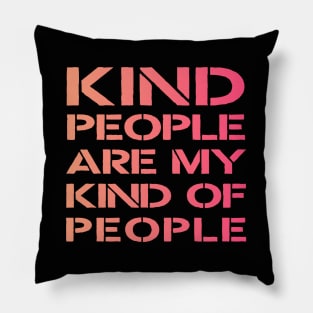 kind people are my kind of people Pillow