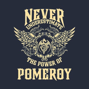 Pomeroy Name Shirt Pomeroy Power Never Underestimate T-Shirt