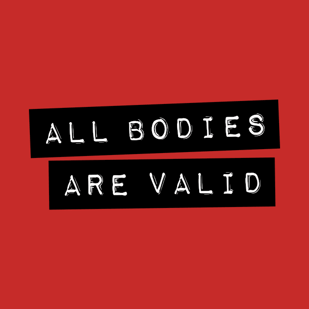 All Bodies Are Valid by rayemana