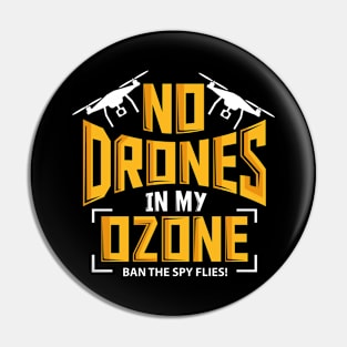 No Drones In My Ozone Ban The Spy Flies Pin