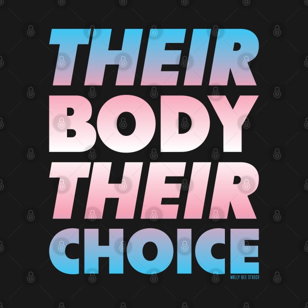 Their Body Their Choice - Trans Pride Flag by Molly Bee