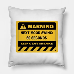 Funny Human Warning Label NEXT MOOD SWING 60 SECONDS Pillow