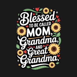 Blessed To Be Called Mom Grandma Great Grandma Mother's Day T-Shirt
