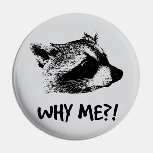 Why You?! WHY ME! Pin