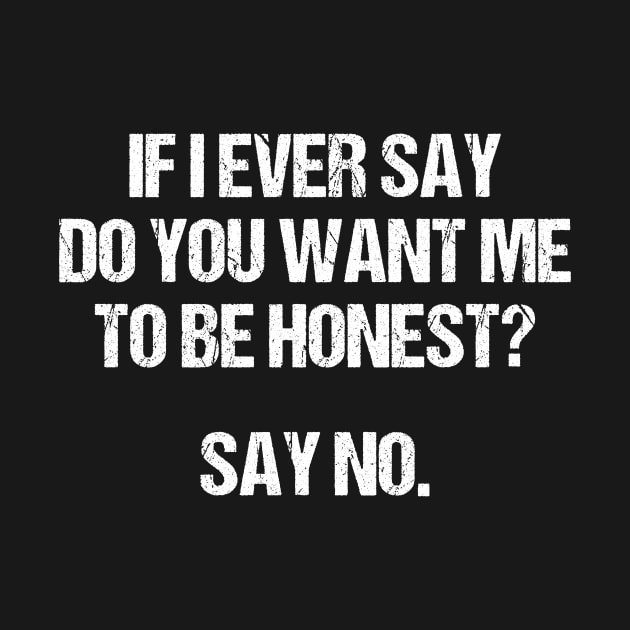 I Ever Say Do You Want Me To Be Honest by HayesHanna3bE2e