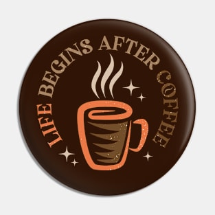 Life begins after coffee. Pin