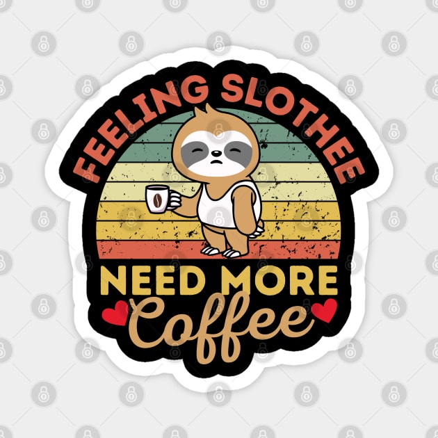Feeling Slothee Need More Coffee Funny Sloth Magnet by Illustradise