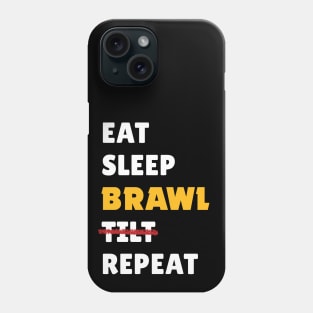 Eat, Sleep, Brawl, Tilt Repeat (Ver.2) Phone Case