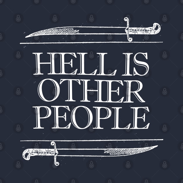 HELL IS OTHER PEOPLE. Nihilist Slogans For Life by DankFutura