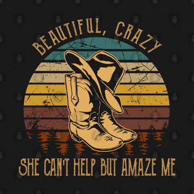 Beautiful, Crazy She Can't Help But Amaze Me Cowboy Hat & Boot by Monster Gaming