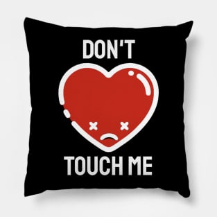 Anti Valentines Day - Don’t Touch Me! Pillow