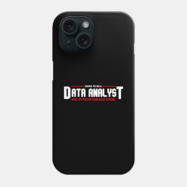 Born to Be a Data Analyst Phone Case by Peachy T-Shirts