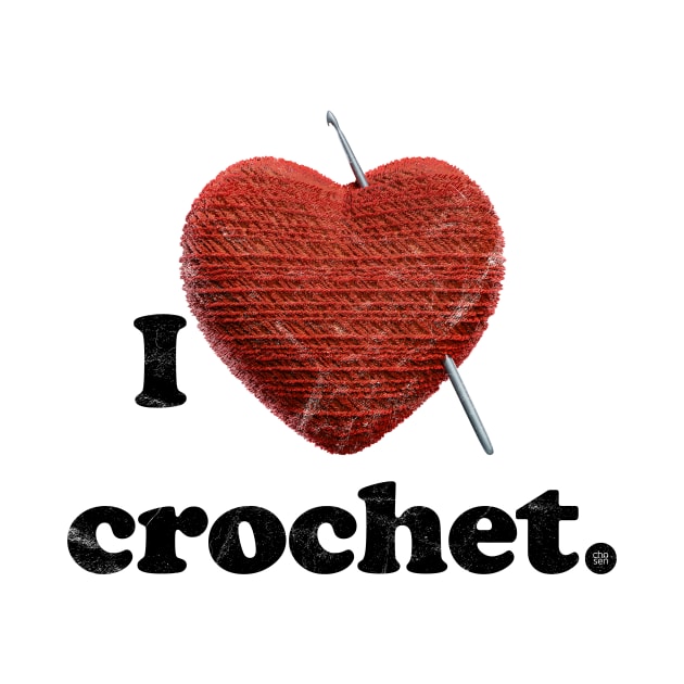 I Love Crochet by Chosen Idea