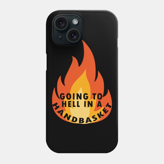 Going to hell in a handbasket Phone Case by Flipodesigner