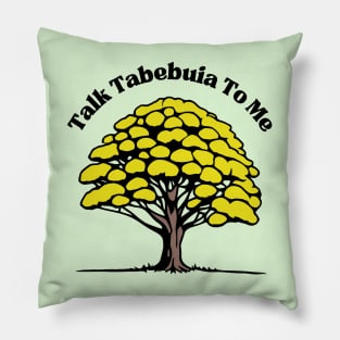 Talk Tabebuia To Me Pillow