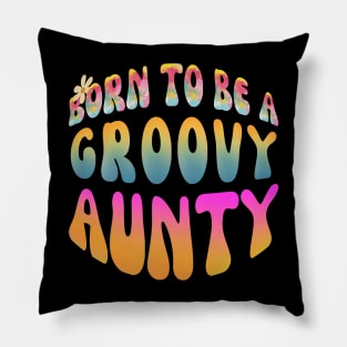 Born To Be A Groovy Aunty Pillow