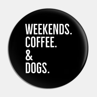 Weekends. Coffee. And Dogs. Pin