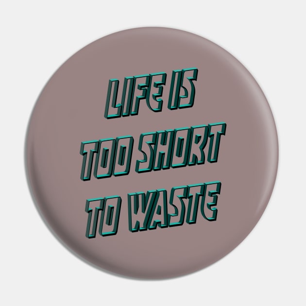 Life is too short to waste Pin by RezTech