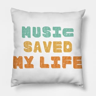 Music Saved My Life Pillow