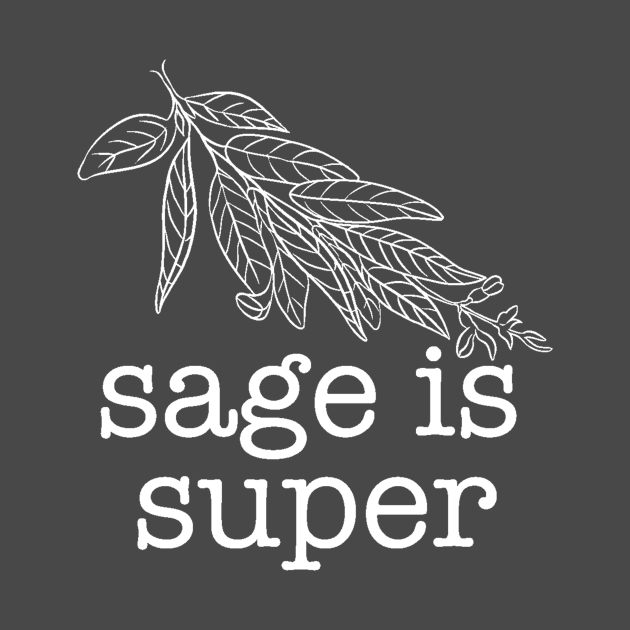 Sage is Super by hotherbaltees