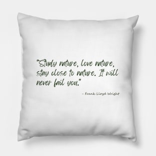 A Quote about Nature by Frank Lloyd Wright Pillow