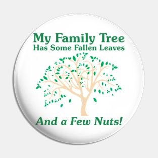 My Family Tree Has Some Fallen Leaves Pin