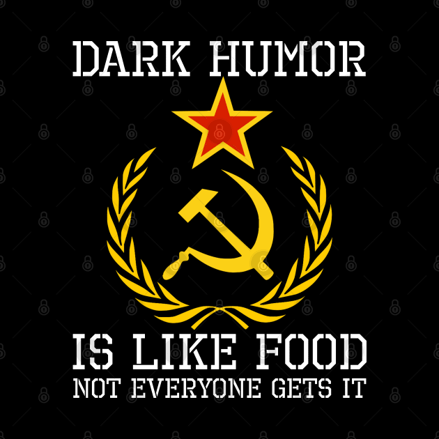 Sarcastic Communism Hammer & Sickle Dark Humor Is Like Food by Styr Designs